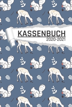 Kassenbuch 2020 -2021: Reh und Eichhörnchen Motiv für Händler I Undatiert I 120 Seiten I DIN A5 I Für jedes Kalenderjahr und Quartal I Kalenderwoche ... I Dot Grip Notizen I matt (German Edition)