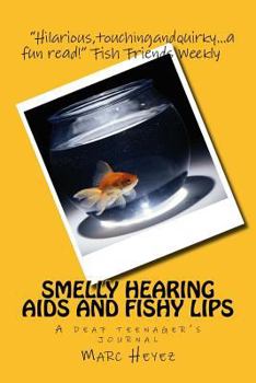 Paperback Smelly Hearing Aids and Fishy Lips: A deaf teenager's journal Book