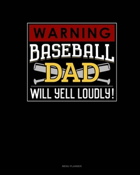 Paperback Warning! Baseball Dad Will Yell Loudly!: Menu Planner Book