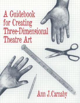 Paperback A Guidebook for Creating Three-Dimensional Theatre Art Book