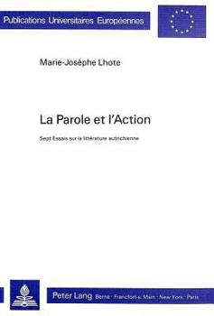 La Parole Et l'Action: Sept Essais Sur La Littérature Autrichienne