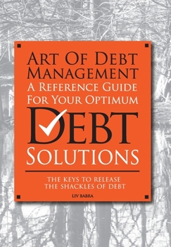 Hardcover Art Of Debt Management: A Reference Guide For Your Optimum Debt Solutions Book
