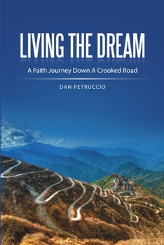 Paperback Living the Dream: A Faith Journey Down a Crooked Road Book