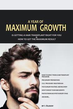 Paperback A year of maximum growth: Is getting a hair transplant right for you and how to get the maximum result Book