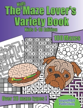 The Kids Maze Lover's Variety Book: Kids 8 -10 Edition