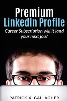 Paperback Premium LinkedIn Profile Career Subscription: Will it Land Your Next Job? Book