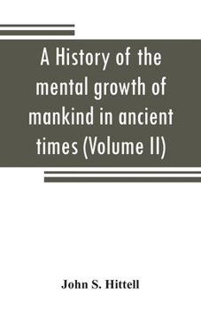Paperback A history of the mental growth of mankind in ancient times (Volume II) Book