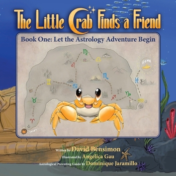 Paperback The Little Crab Finds a Friend: Book One: Let the Astrology Adventure Begin Book