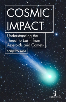 Paperback Cosmic Impact: Understanding the Threat to Earth from Asteroids and Comets Book