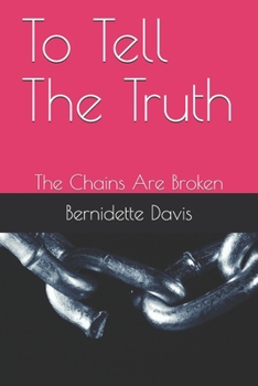 Paperback To Tell The Truth: The Chains Are Broken Book