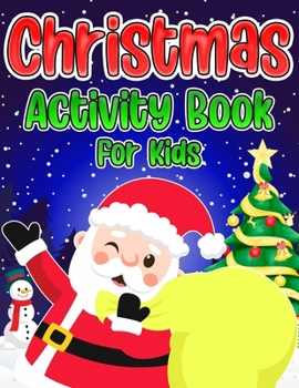 Christmas Activity Book for Kids: Merry Christmas Activities Book for Children Includes Colouring Pages, Maze Game, Word Search, Sudoku Puzzles, and M