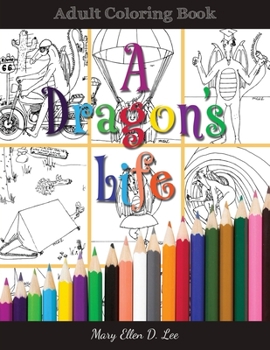Paperback A Dragon's Life: Adult Coloring Book