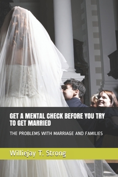 Paperback Get a Mental Check Before You Try to Get Married: The Problems with Marriage and Families Book
