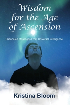 Paperback Wisdom for the Age of Ascension: Channeled Messages from Divine Intelligence Book