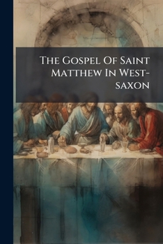 Paperback The Gospel Of Saint Matthew In West-saxon Book