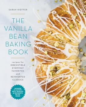 Paperback The Vanilla Bean Baking Book: Recipes for Irresistible Everyday Favorites and Reinvented Classics Book