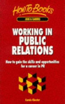 Paperback Working in Public Relations: How to Gain the Skills and Opportunities for a Career in Public Relations Book