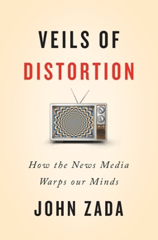 Paperback Veils of Distortion: How the News Media Warps Our Minds Book