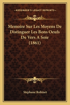 Paperback Memoire Sur Les Moyens De Distinguer Les Bons Oeufs De Vers A Soie (1861) [French] Book