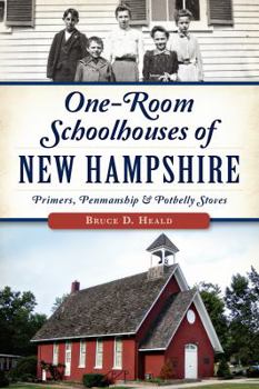 Paperback One-Room Schoolhouses of New Hampshire:: Primers, Penmanship & Potbelly Stoves Book