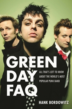 Paperback Green Day FAQ: All That's Left to Know about the World's Most Popular Punk Band Book