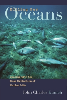 Hardcover Killing Our Oceans: Dealing with the Mass Extinction of Marine Life Book