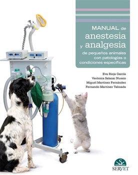Manual de anestesia y analgesia de pequeños animales con patologías o condiciones específicas (Spanish Edition)