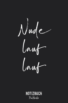 Notizbuch Punktraster: Nude Lauf Lauf Nudel-Auflauf Lustiges Wortspiel • Notizheft gepunktet • Lustiges Notizbuch • 120 Seiten (DIN A5 / 15x22cm) Soft ... Schreibheft, Tagebuch (German Edition)