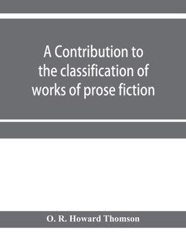 A contribution to the classification of works of prose fiction; being a classified and annotated dictionary catalogue of the works of prose fiction in ... Branch of the Free library of Philadelphia
