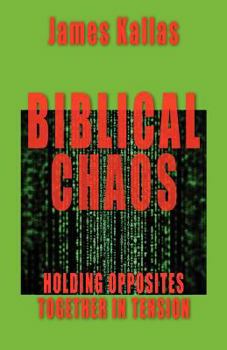 Paperback Biblical Chaos: Holding Opposites Together in Tension Book