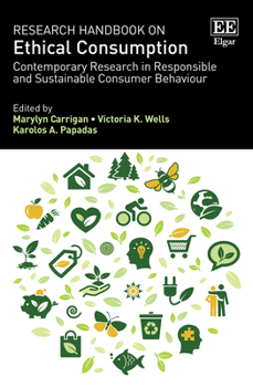 Hardcover Research Handbook on Ethical Consumption: Contemporary Research in Responsible and Sustainable Consumer Behaviour Book
