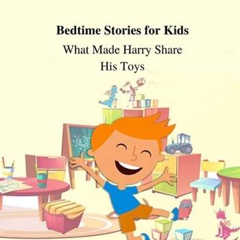 Paperback Bedtime Stories For Kids: What made Harry share his toys Book