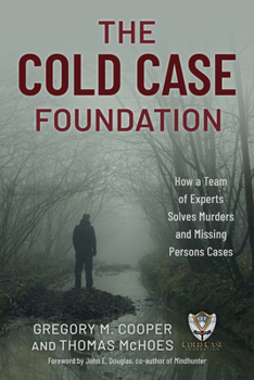 Hardcover The Cold Case Foundation: How a Team of Experts Solves Murders and Missing Persons Cases Book
