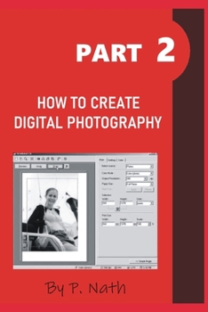 Paperback How to Create Digital Photography - Part 2: Step by Step Book