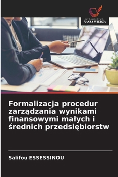 Formalizacja procedur zarzadzania wynikami finansowymi malych i srednich przedsiebiorstw (Polish Edition)