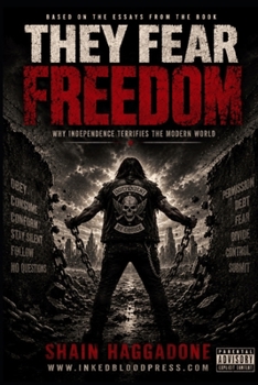 Paperback They Fear Freedom: Why Independence Terrifies the Modern World Book