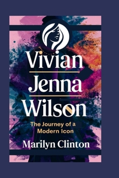 VIVIAN JENNA WILSON: The Journey of a Modern Icon