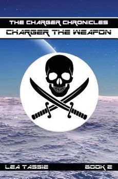 Charger the Weapon - Book #2 of the Charger Chronicles