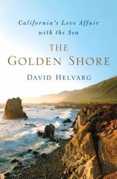 Hardcover The Golden Shore: California's Love Affair with the Sea Book