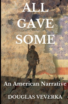 All Gave Some: An American Narrative
