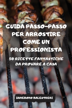 Paperback Guida Passo-Passo Per Arrostire Come Un Professionista [Italian] Book