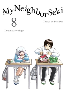 My Neighbor Seki, Vol. 8 - Book #8 of the Tonari no Seki-kun