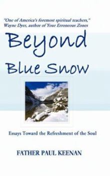 Paperback Beyond Blue Snow: Essays Toward the Refreshment of the Soul Book