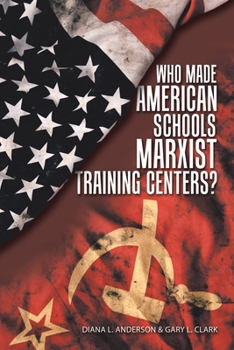 Paperback Who Made American Schools Marxist Training Centers? Book