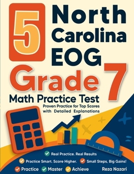 Paperback 5 North Carolina EOG Grade 7 Math Practice Tests: Proven Practice for Top Scores with Detailed Explanations Book