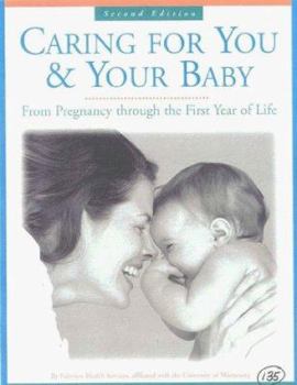 Paperback Caring for You and Your Baby: From Pregnancy to the First Year of Life Book