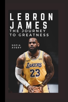 Paperback Lebron James: The Journey to Greatness Book