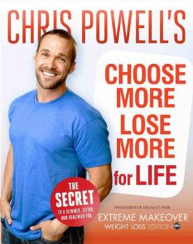 Hardcover Chris Powell's Choose More, Lose More for Life Book