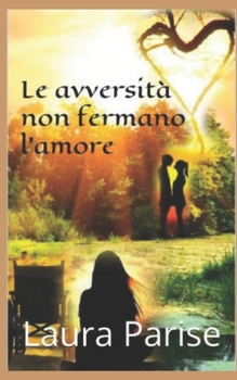 Paperback Le avversità non fermano l'amore [Italian] Book