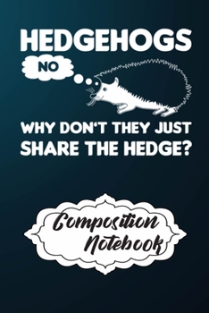 Composition Notebook: 110 Blank Lined Papers - 6x9 Personalized Customized Hedgehog Composition Notebook Journal Gift For Hedgehog Lovers